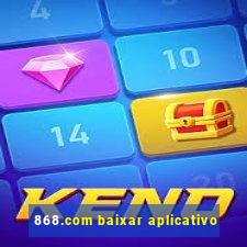 868.com baixar aplicativo